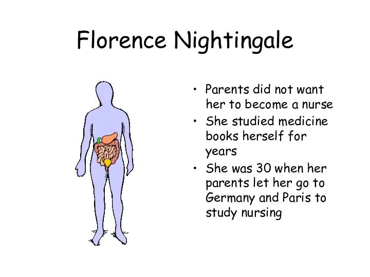 Florence Nightingale Parents did not want her to become a nurse