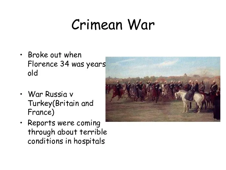 Crimean War Broke out when Florence 34 was years old War