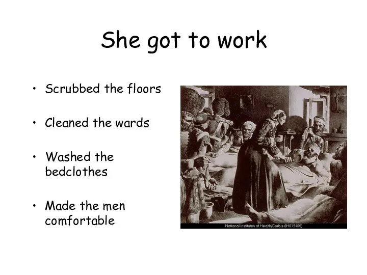 She got to work Scrubbed the floors Cleaned the wards Washed