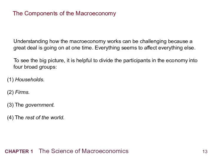 Understanding how the macroeconomy works can be challenging because a great