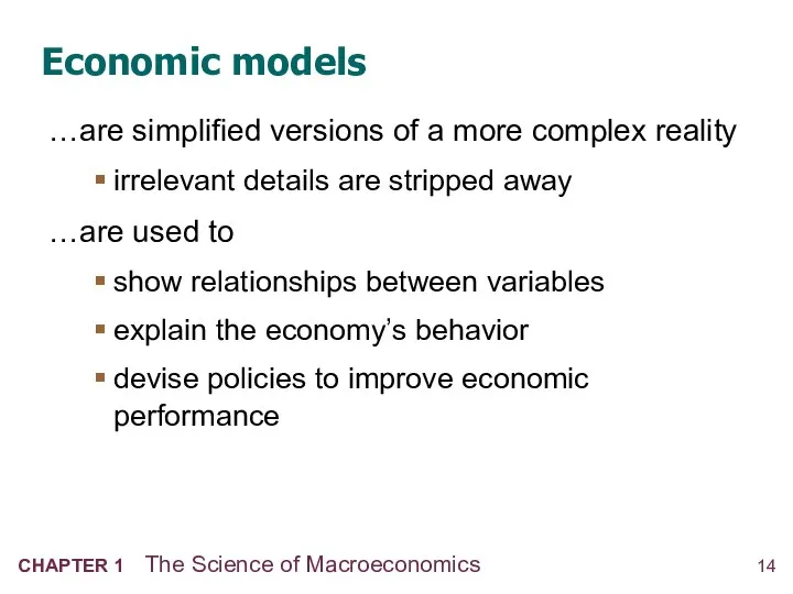 Economic models …are simplified versions of a more complex reality irrelevant