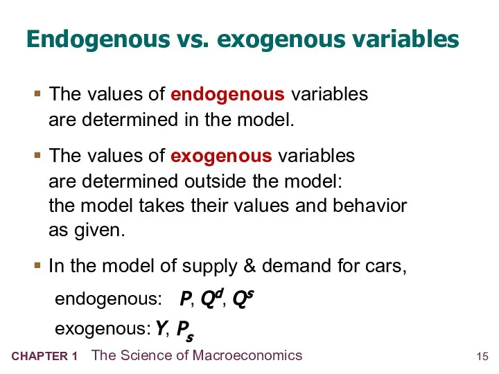 Endogenous vs. exogenous variables The values of endogenous variables are determined