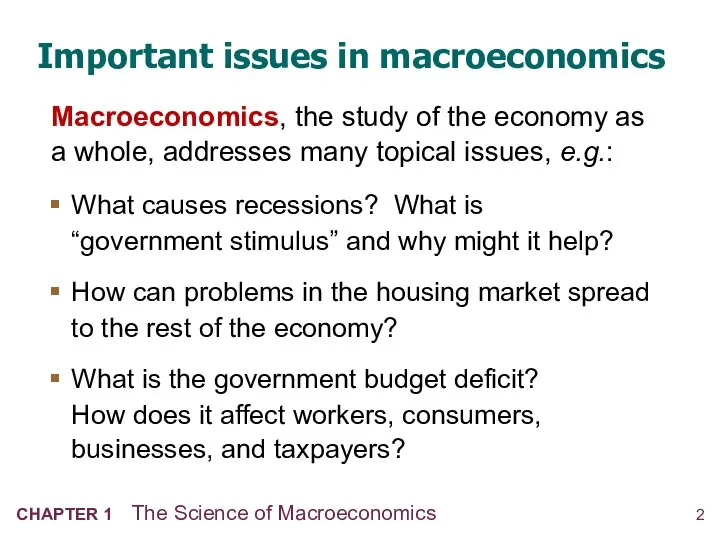 Important issues in macroeconomics What causes recessions? What is “government stimulus”