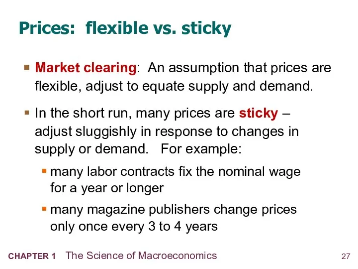 Prices: flexible vs. sticky Market clearing: An assumption that prices are