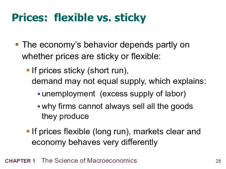 Prices: flexible vs. sticky The economy’s behavior depends partly on whether