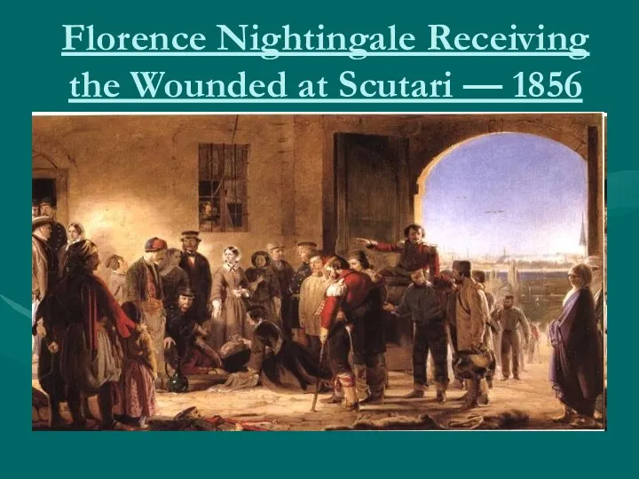 Florence Nightingale Receiving the Wounded at Scutari — 1856