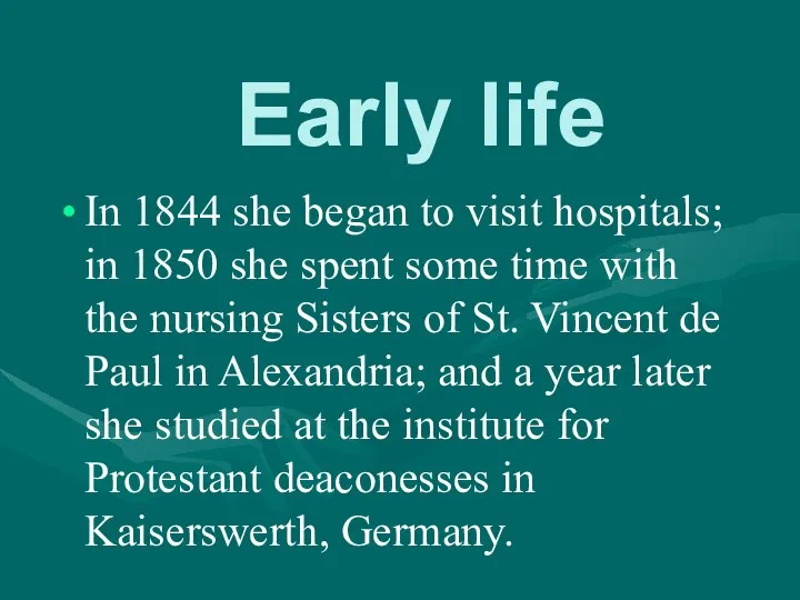 Early life In 1844 she began to visit hospitals; in 1850