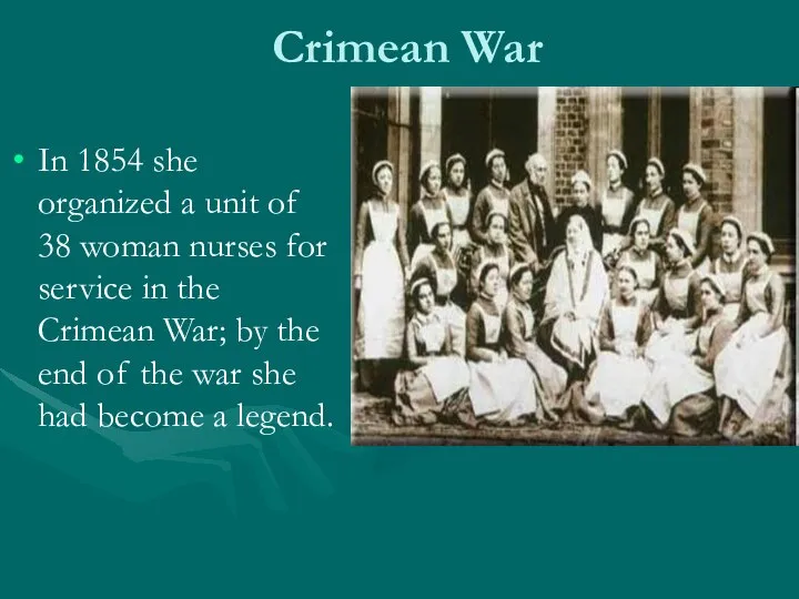 Crimean War In 1854 she organized a unit of 38 woman