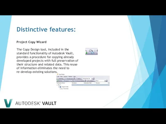 Distinctive features: Project Copy Wizard The Copy Design tool, included in