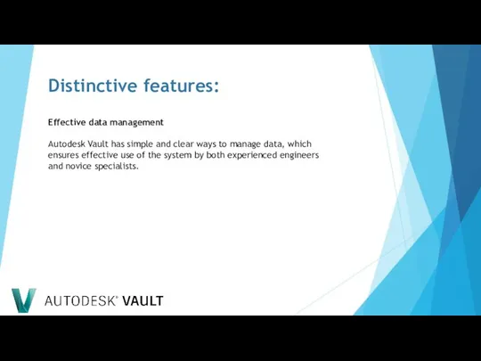 Distinctive features: Effective data management Autodesk Vault has simple and clear