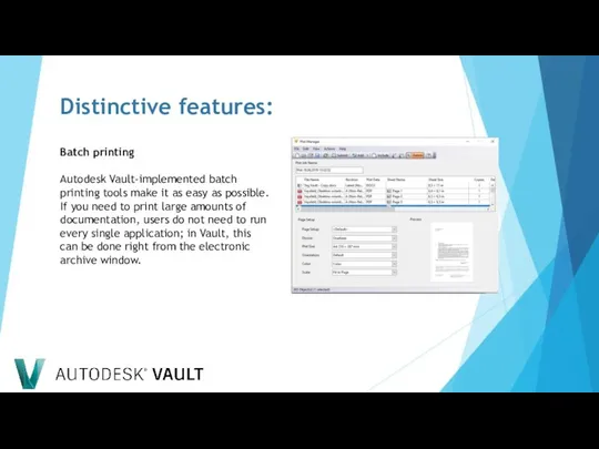 Distinctive features: Batch printing Autodesk Vault-implemented batch printing tools make it