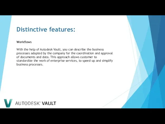 Distinctive features: Workflows With the help of Autodesk Vault, you can