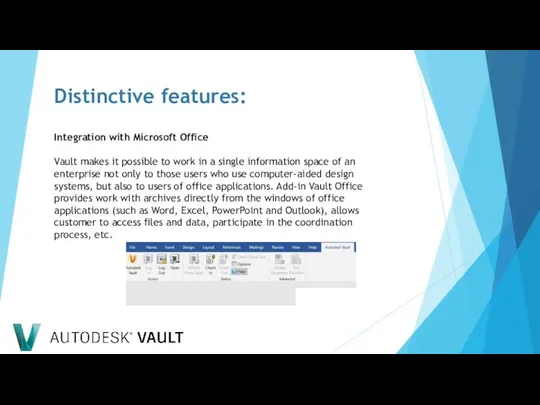 Distinctive features: Integration with Microsoft Office Vault makes it possible to
