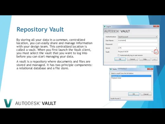 Repository Vault By storing all your data in a common, centralized