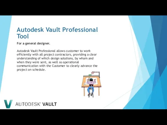 For a general designer. Autodesk Vault Professional allows customer to work