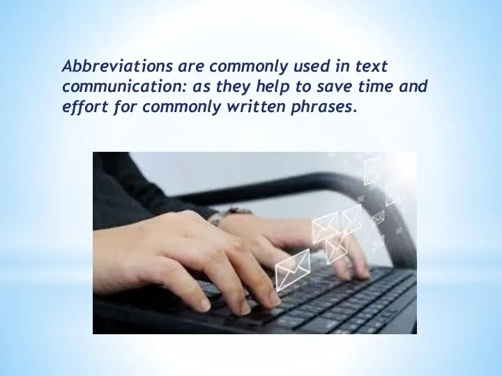 Abbreviations are commonly used in text communication: as they help to