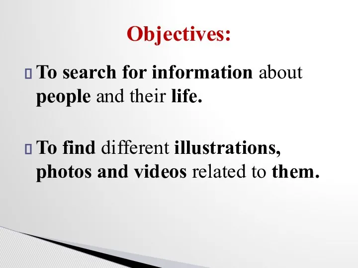 To search for information about people and their life. To find