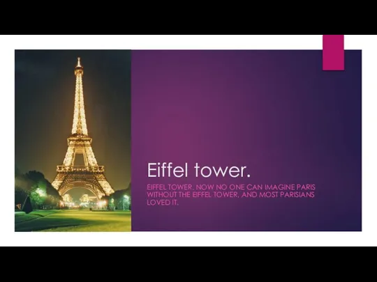 Eiffel tower. EIFFEL TOWER. NOW NO ONE CAN IMAGINE PARIS WITHOUT