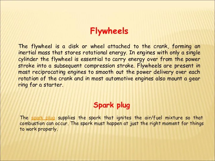 Flywheels The flywheel is a disk or wheel attached to the