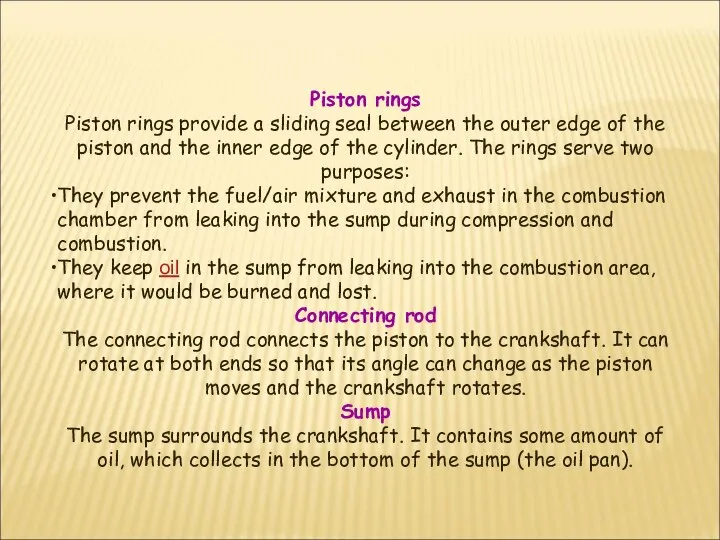 Piston rings Piston rings provide a sliding seal between the outer