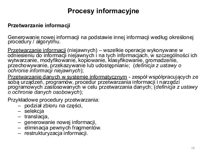 Procesy informacyjne Przetwarzanie informacji Generowanie nowej informacji na podstawie innej informacji