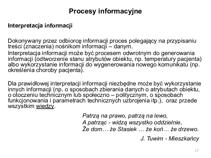 Procesy informacyjne Interpretacja informacji Dokonywany przez odbiorcę informacji proces polegający na