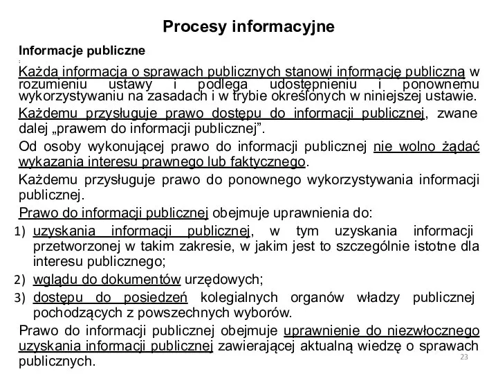 Procesy informacyjne Informacje publiczne : Każda informacja o sprawach publicznych stanowi