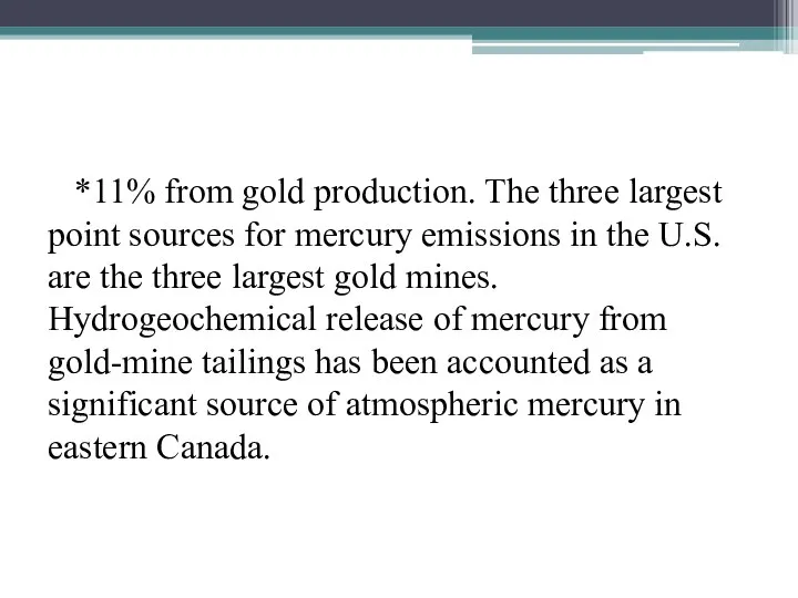 *11% from gold production. The three largest point sources for mercury