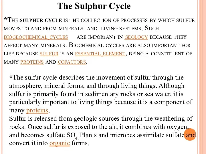 *The sulphur cycle is the collection of processes by which sulfur