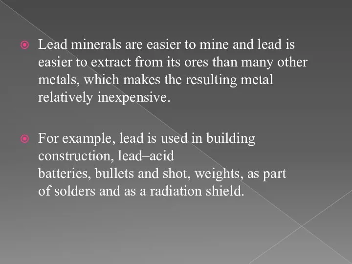 Lead minerals are easier to mine and lead is easier to