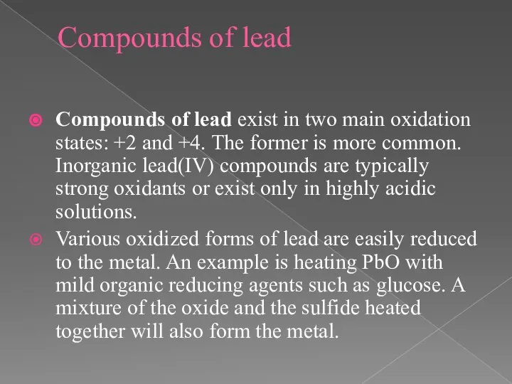 Compounds of lead Compounds of lead exist in two main oxidation