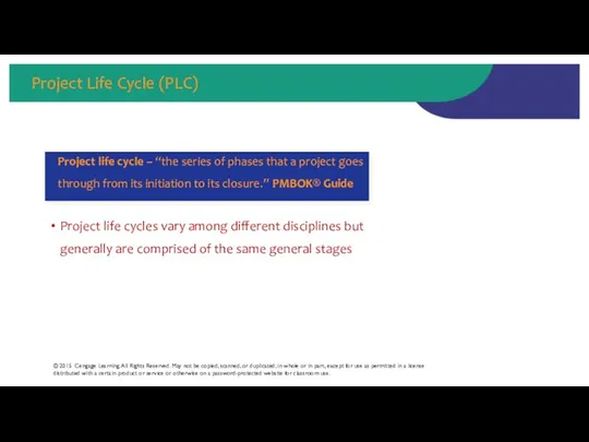 Project Life Cycle (PLC) Project life cycles vary among different disciplines