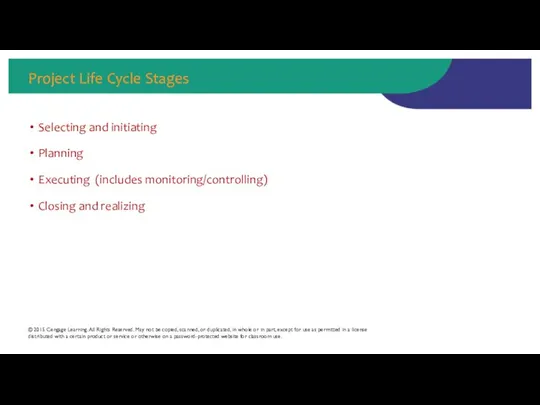 Project Life Cycle Stages Selecting and initiating Planning Executing (includes monitoring/controlling)