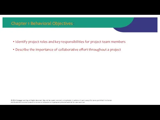 Chapter 1 Behavioral Objectives: Identify project roles and key responsibilities for