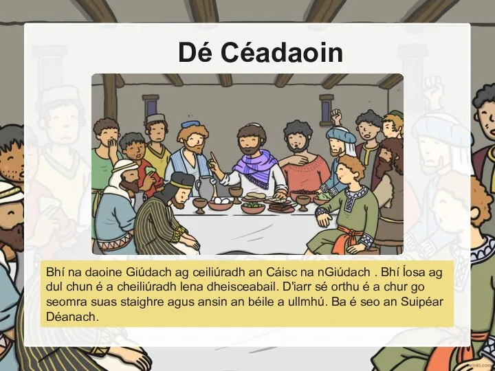 Dé Céadaoin Bhí na daoine Giúdach ag ceiliúradh an Cáisc na