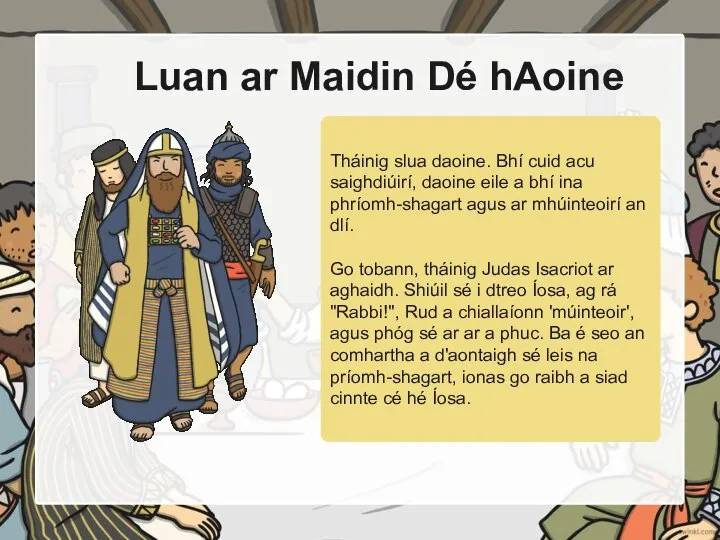 Luan ar Maidin Dé hAoine Tháinig slua daoine. Bhí cuid acu