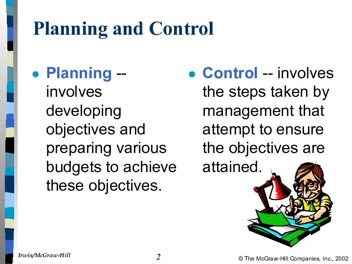 Planning and Control Planning -- involves developing objectives and preparing various