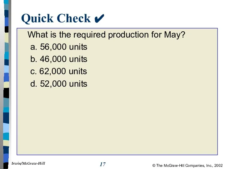 Quick Check ✔ What is the required production for May? a.