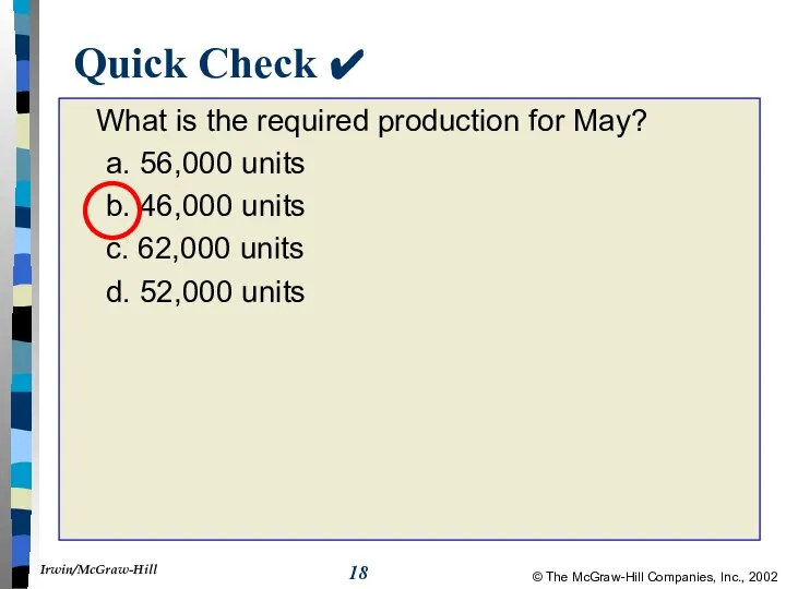 Quick Check ✔ What is the required production for May? a.