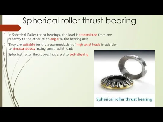 Spherical roller thrust bearing In Spherical Roller thrust bearings, the load