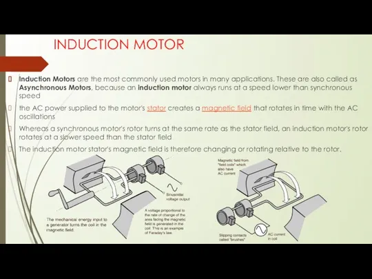 INDUCTION MOTOR Induction Motors are the most commonly used motors in