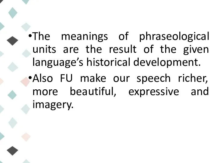 The meanings of phraseological units are the result of the given