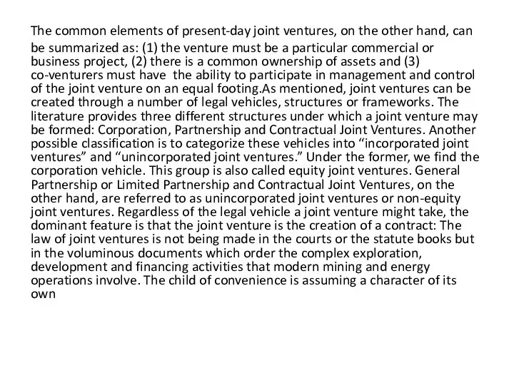 The common elements of present-day joint ventures, on the other hand,