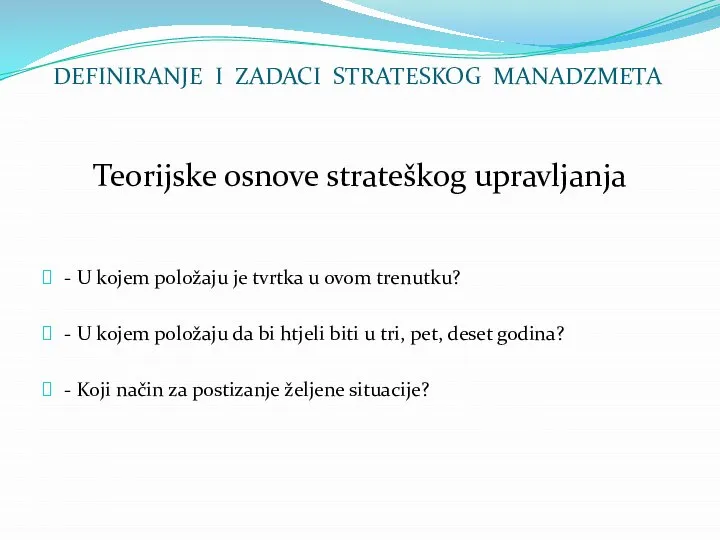 DEFINIRANJE I ZADACI STRATESKOG MANADZMETA Teorijske osnove strateškog upravljanja - U