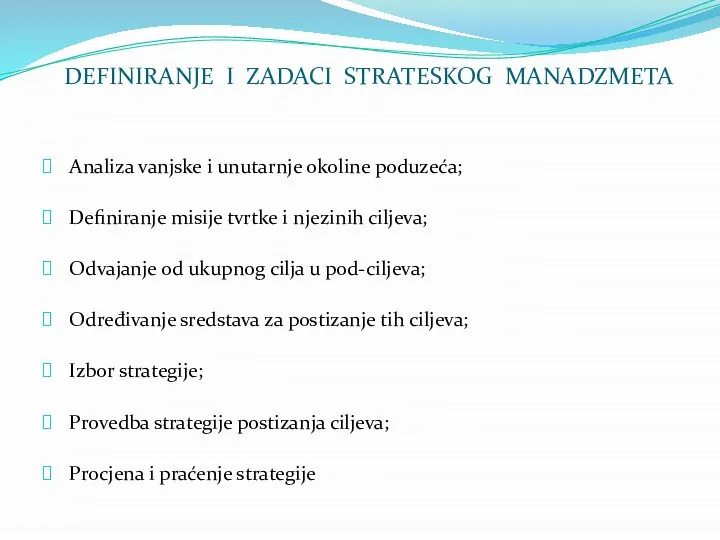 DEFINIRANJE I ZADACI STRATESKOG MANADZMETA Analiza vanjske i unutarnje okoline poduzeća;