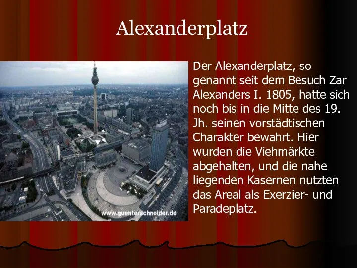 Alexanderplatz Der Alexanderplatz, so genannt seit dem Besuch Zar Alexanders I.
