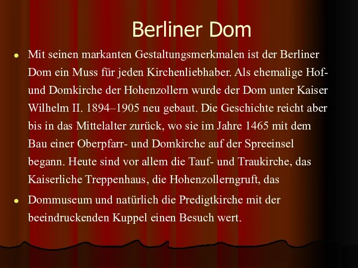 Berliner Dom Mit seinen markanten Gestaltungsmerkmalen ist der Berliner Dom ein
