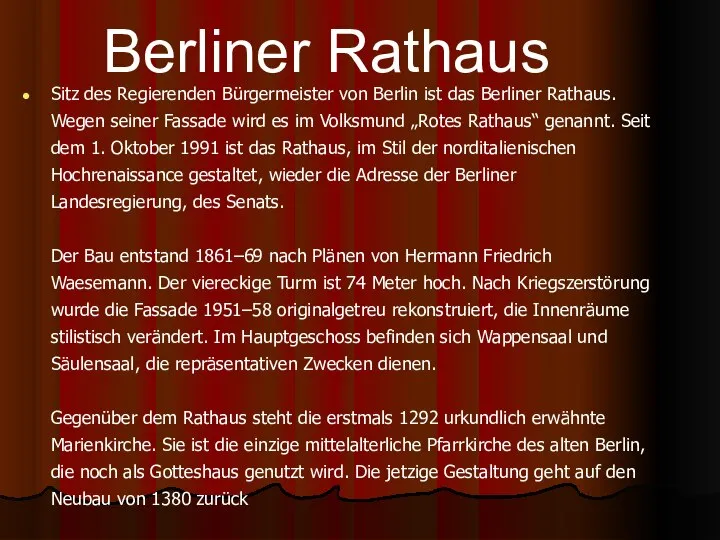 Sitz des Regierenden Bürgermeister von Berlin ist das Berliner Rathaus. Wegen