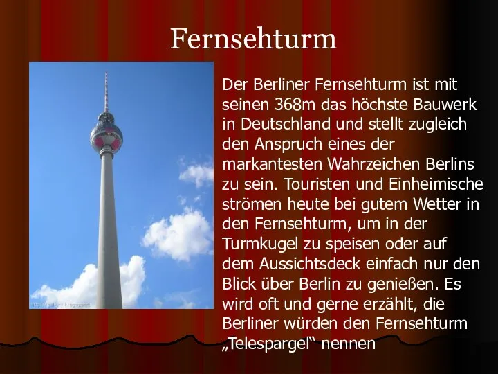 Fernsehturm Der Berliner Fernsehturm ist mit seinen 368m das höchste Bauwerk