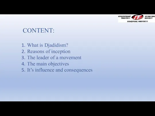 CONTENT: What is Djadidism? Reasons of inception The leader of a